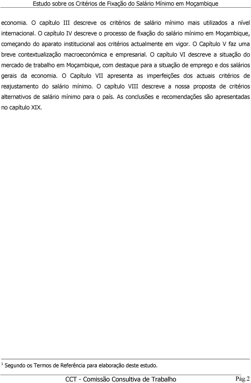 O Capítulo V faz uma breve contextualização macroeconómica e empresarial.