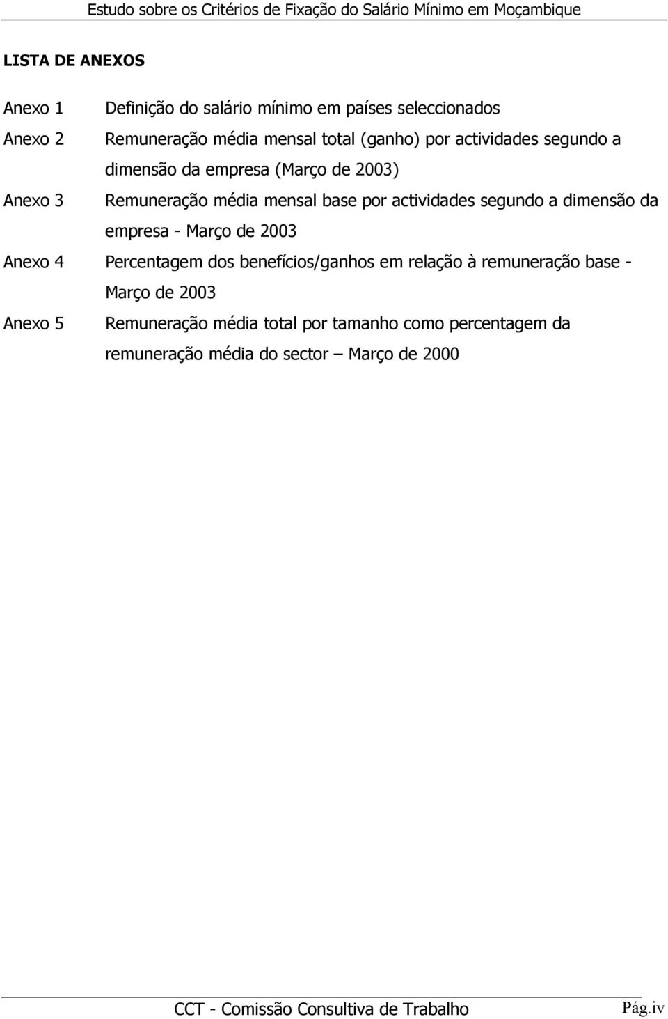 actividades segundo a dimensão da empresa - Março de 2003 Anexo 4 Percentagem dos benefícios/ganhos em relação à