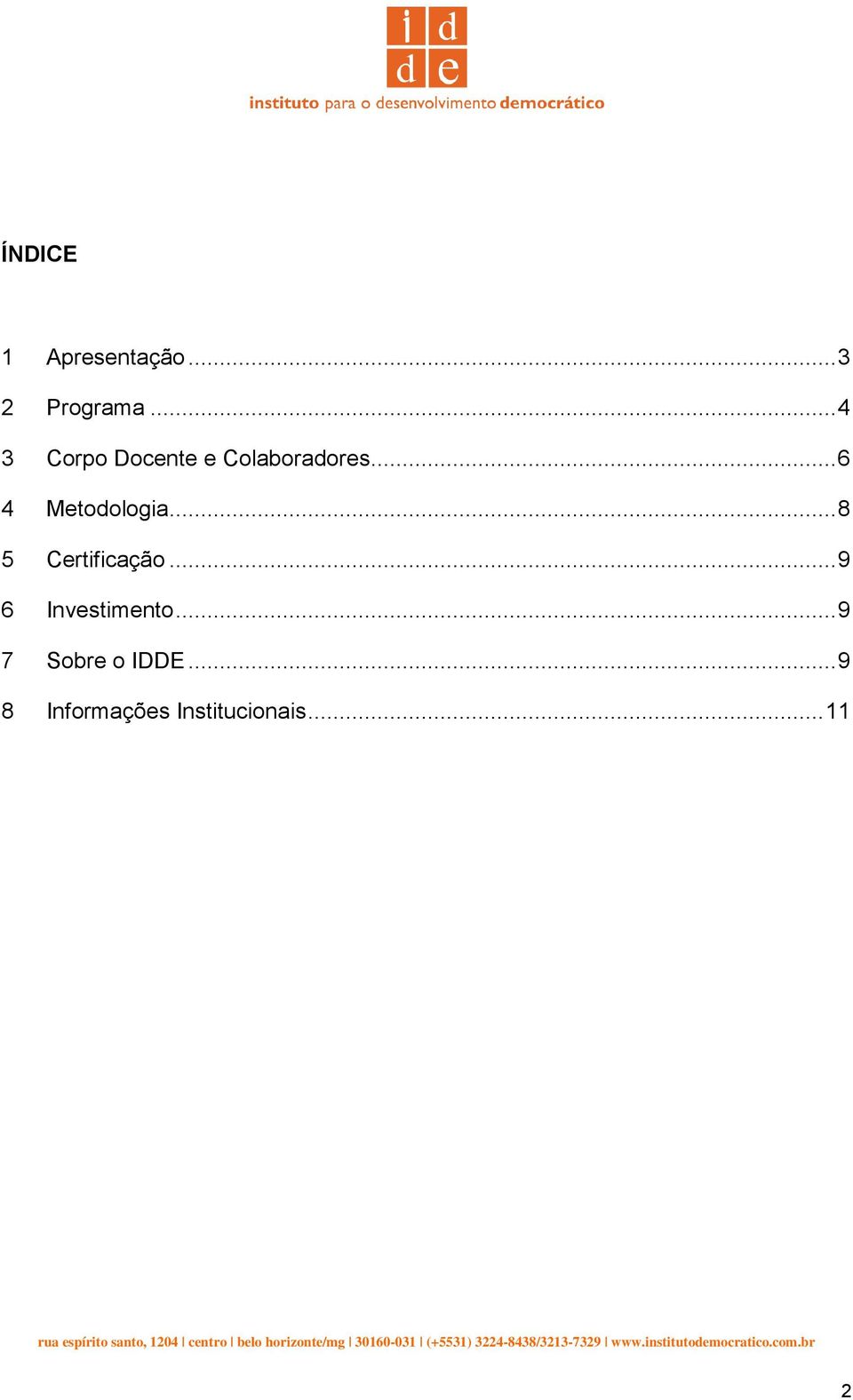 .. 6 4 Metodologia... 8 5 Certificação.