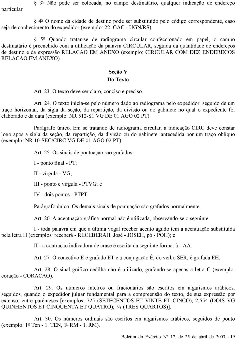 (exemplo: 22. GAC - UGN/RS).