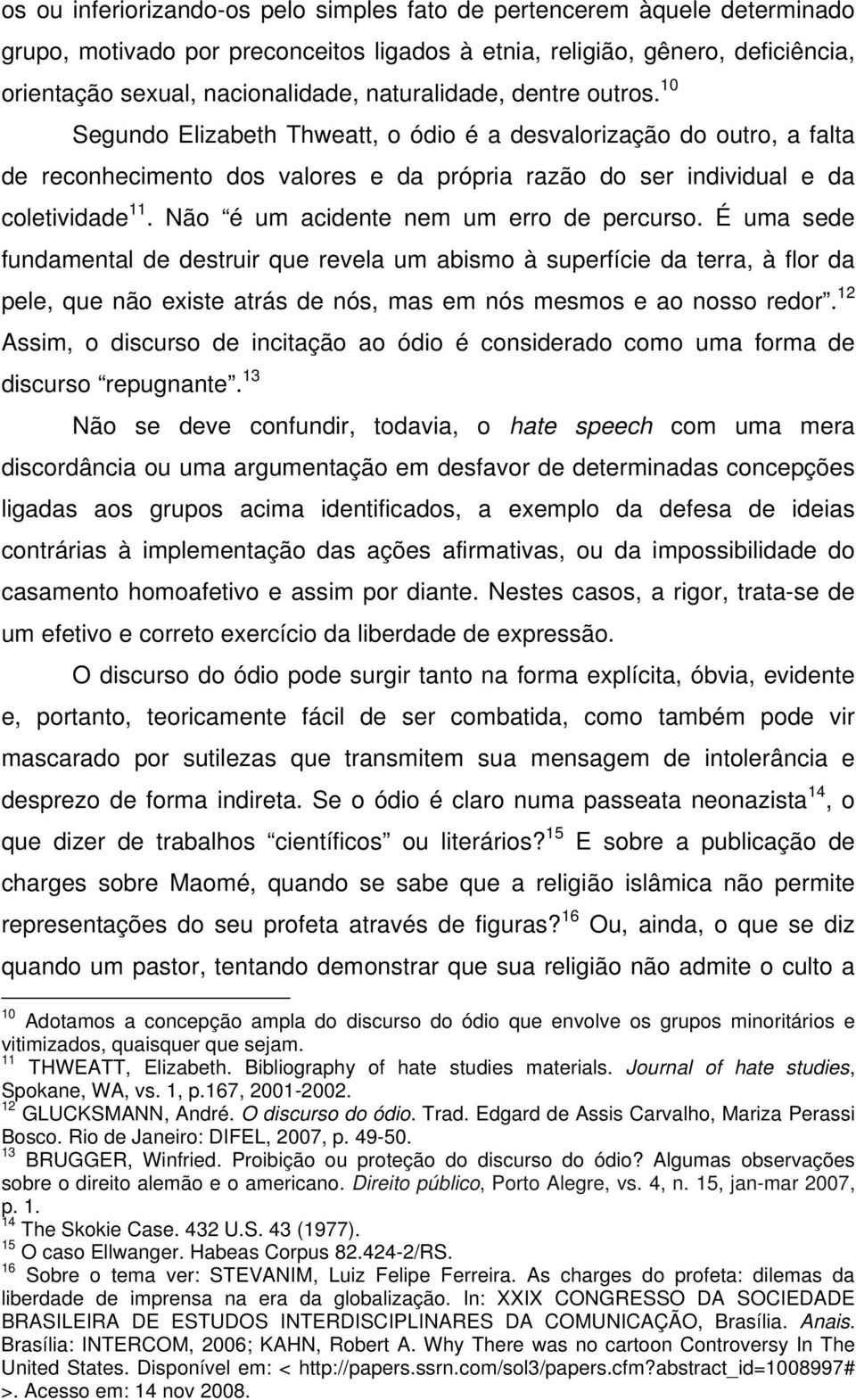 Não é um acidente nem um erro de percurso.