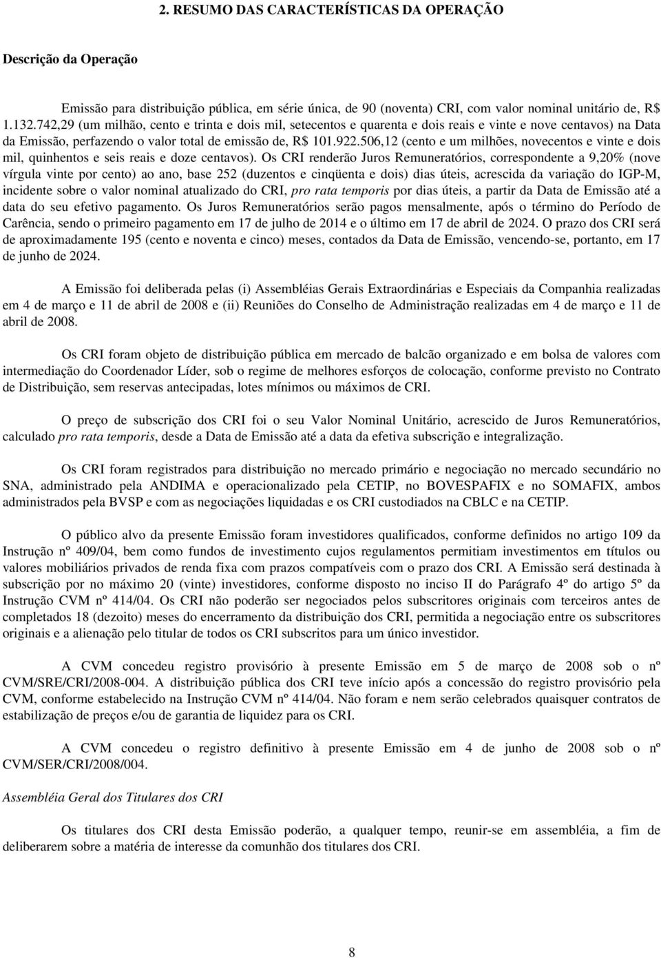 506,12 (cento e um milhões, novecentos e vinte e dois mil, quinhentos e seis reais e doze centavos).