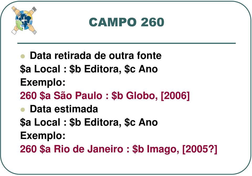 Globo, [2006] Data estimada $a Local : $b Editora,