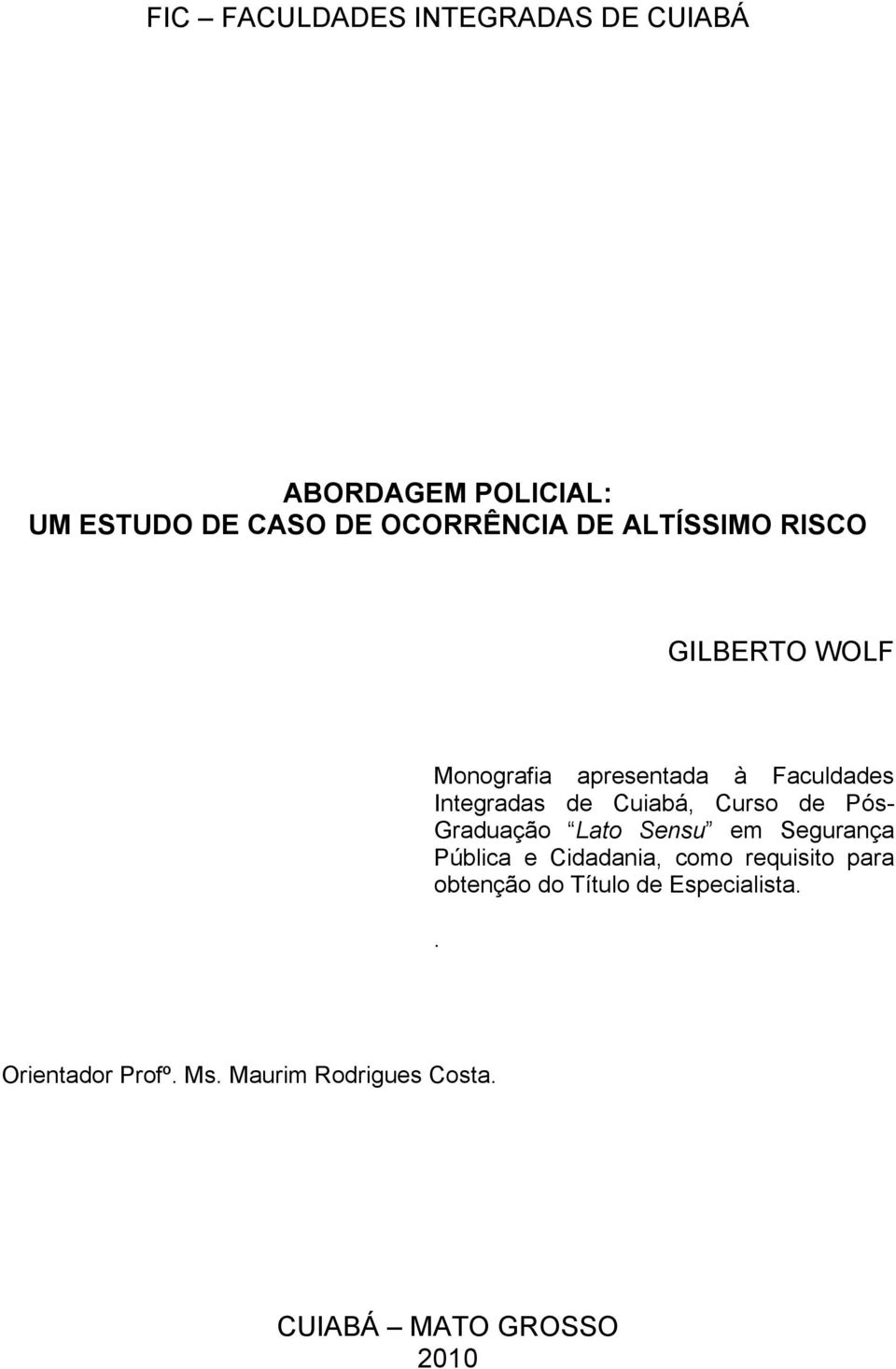 de Pós- Graduação Lato Sensu em Segurança Pública e Cidadania, como requisito para obtenção