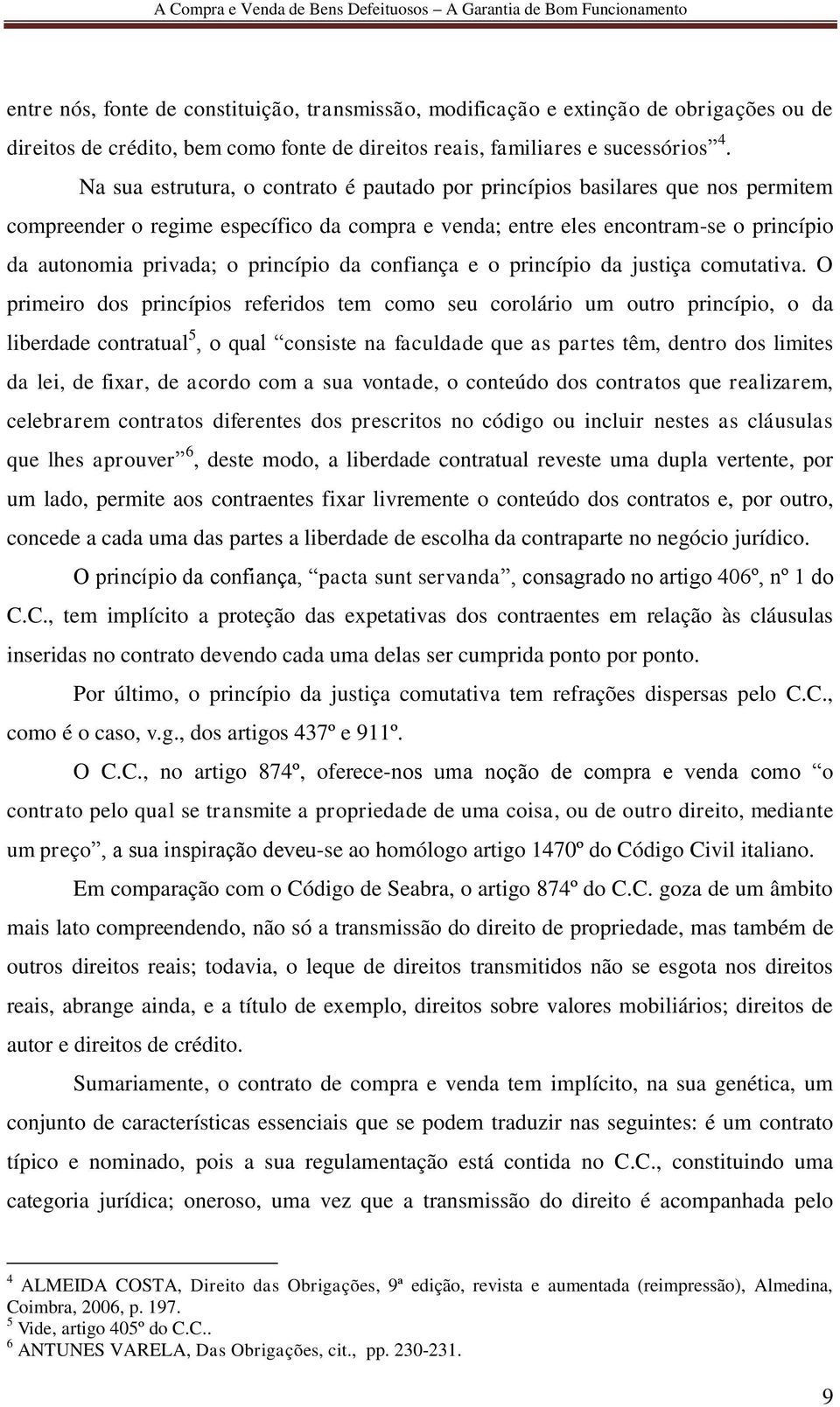 princípio da confiança e o princípio da justiça comutativa.