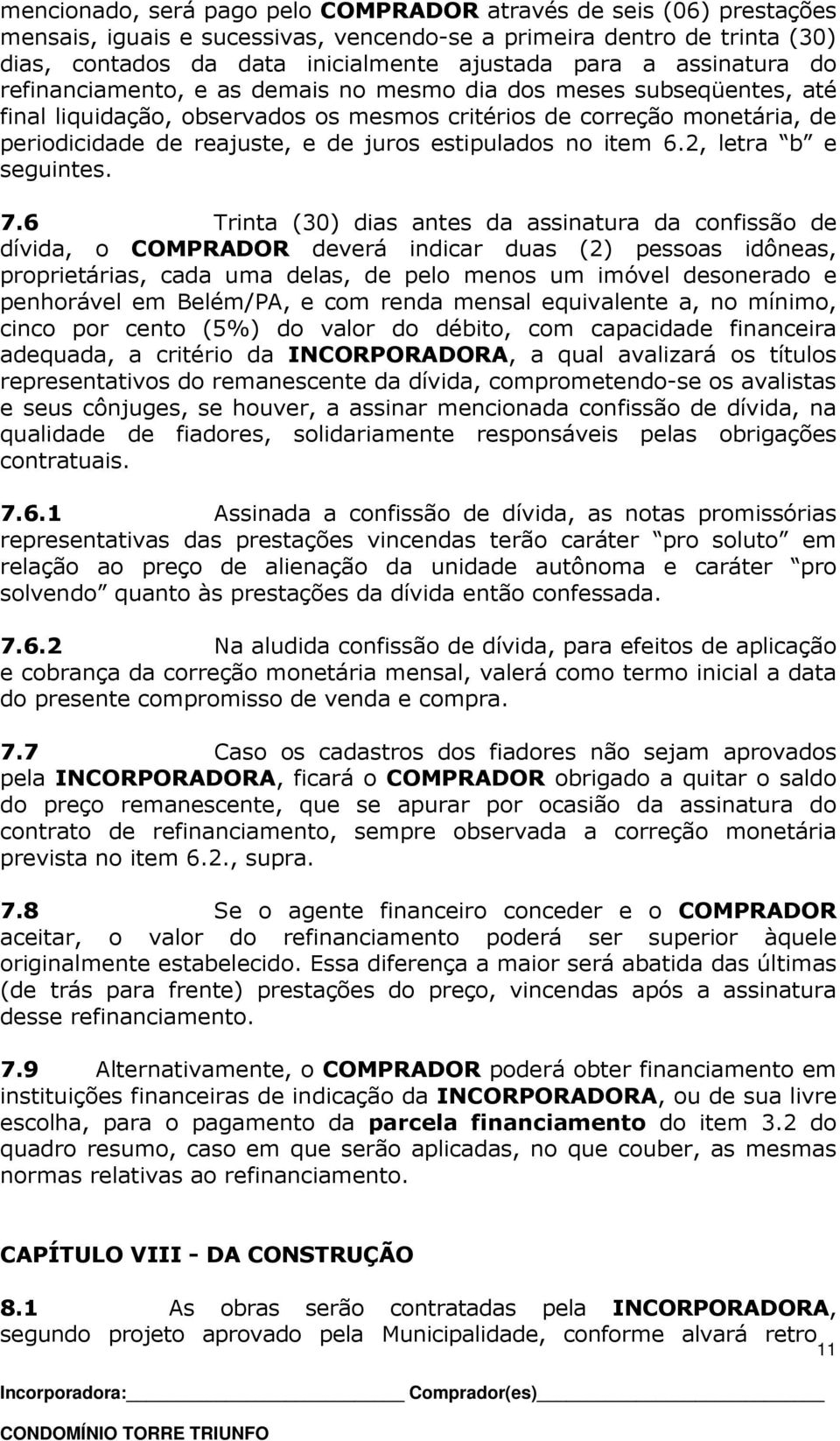 estipulados no item 6.2, letra b e seguintes. 7.