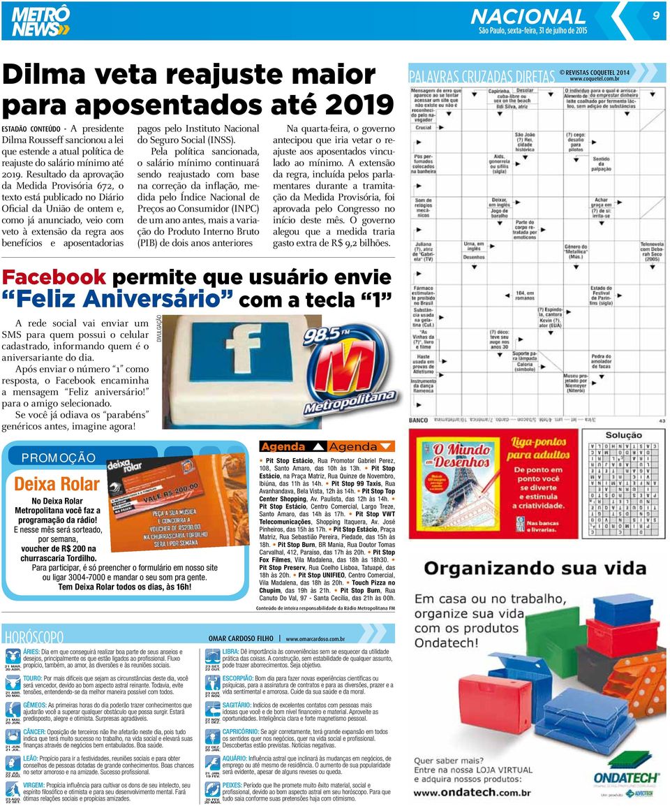 Resultado da aprovação da Medida Provisória 672, o texto está publicado no Diário Oficial da União de ontem e, como já anunciado, veio com veto à extensão da regra aos benefícios e aposentadorias