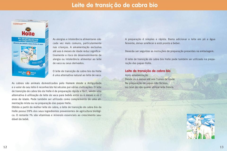 O leite de transição de cabra bio da Holle é uma alternativa natural ao leite de vaca.