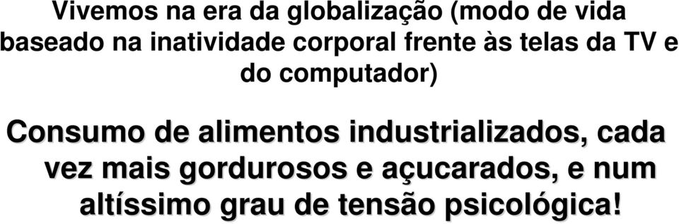 Consumo de alimentos industrializados, cada vez mais