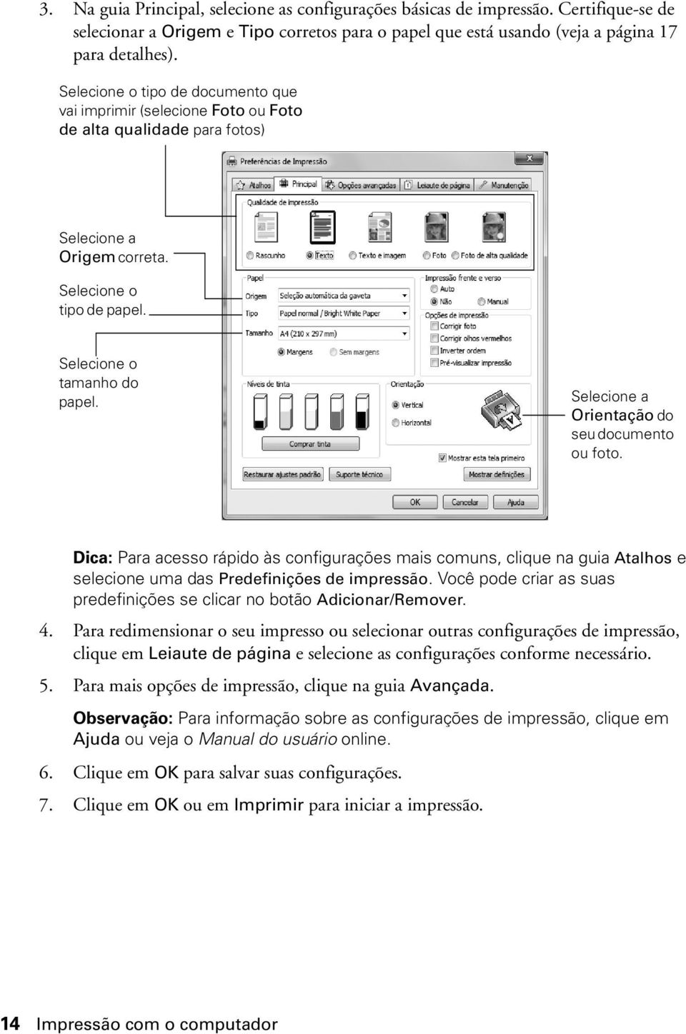 Selecione a Orientação do seu documento ou foto. Dica: Para acesso rápido às configurações mais comuns, clique na guia Atalhos e selecione uma das Predefinições de impressão.