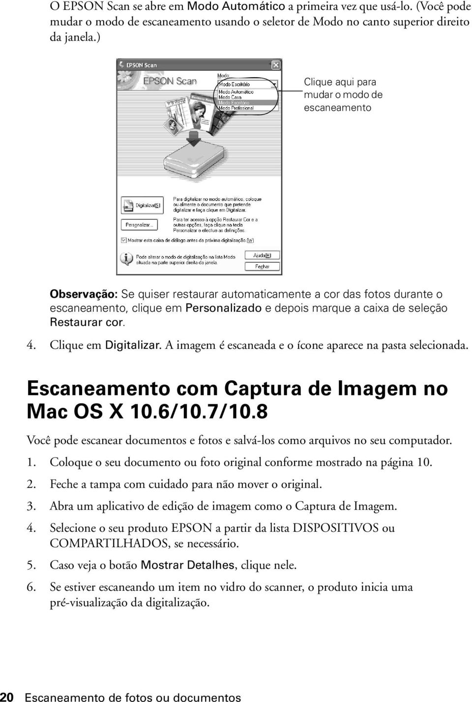 Restaurar cor. 4. Clique em Digitalizar. A imagem é escaneada e o ícone aparece na pasta selecionada. Escaneamento com Captura de Imagem no Mac OS X 10.6/10.7/10.