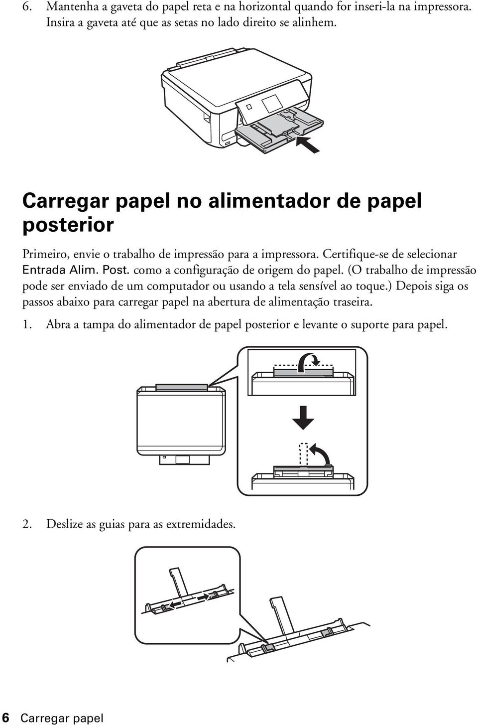 como a configuração de origem do papel. (O trabalho de impressão pode ser enviado de um computador ou usando a tela sensível ao toque.