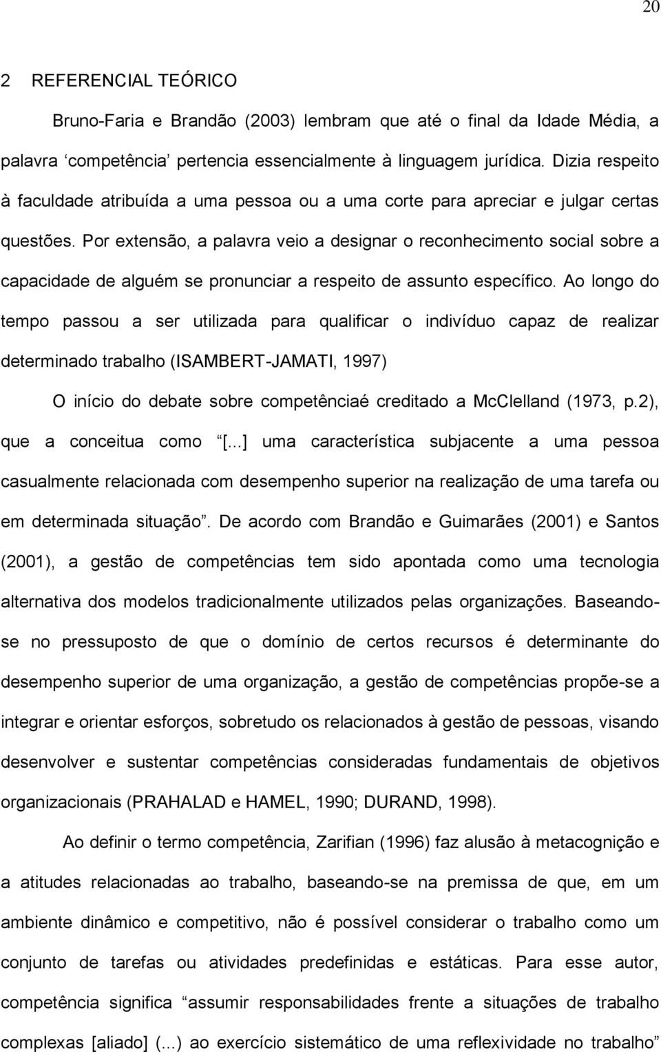 Por extensão, a palavra veio a designar o reconhecimento social sobre a capacidade de alguém se pronunciar a respeito de assunto específico.