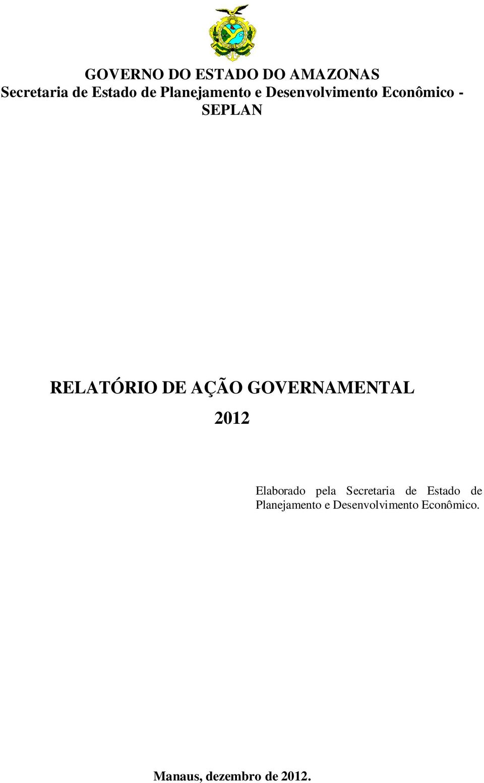 AÇÃO GOVERNAMENTAL 2012 Elaborado pela Secretaria de Estado de