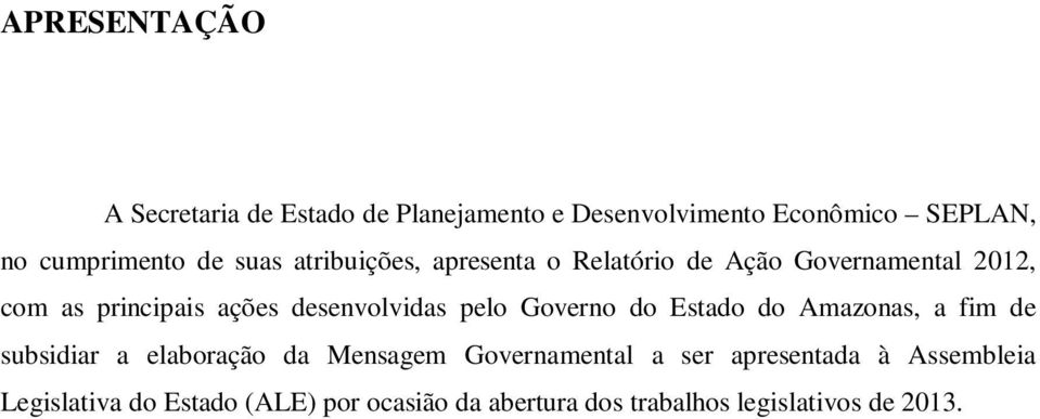 pelo Governo do Estado do Amazonas, a fim de subsidiar a elaboração da Mensagem Governamental a ser