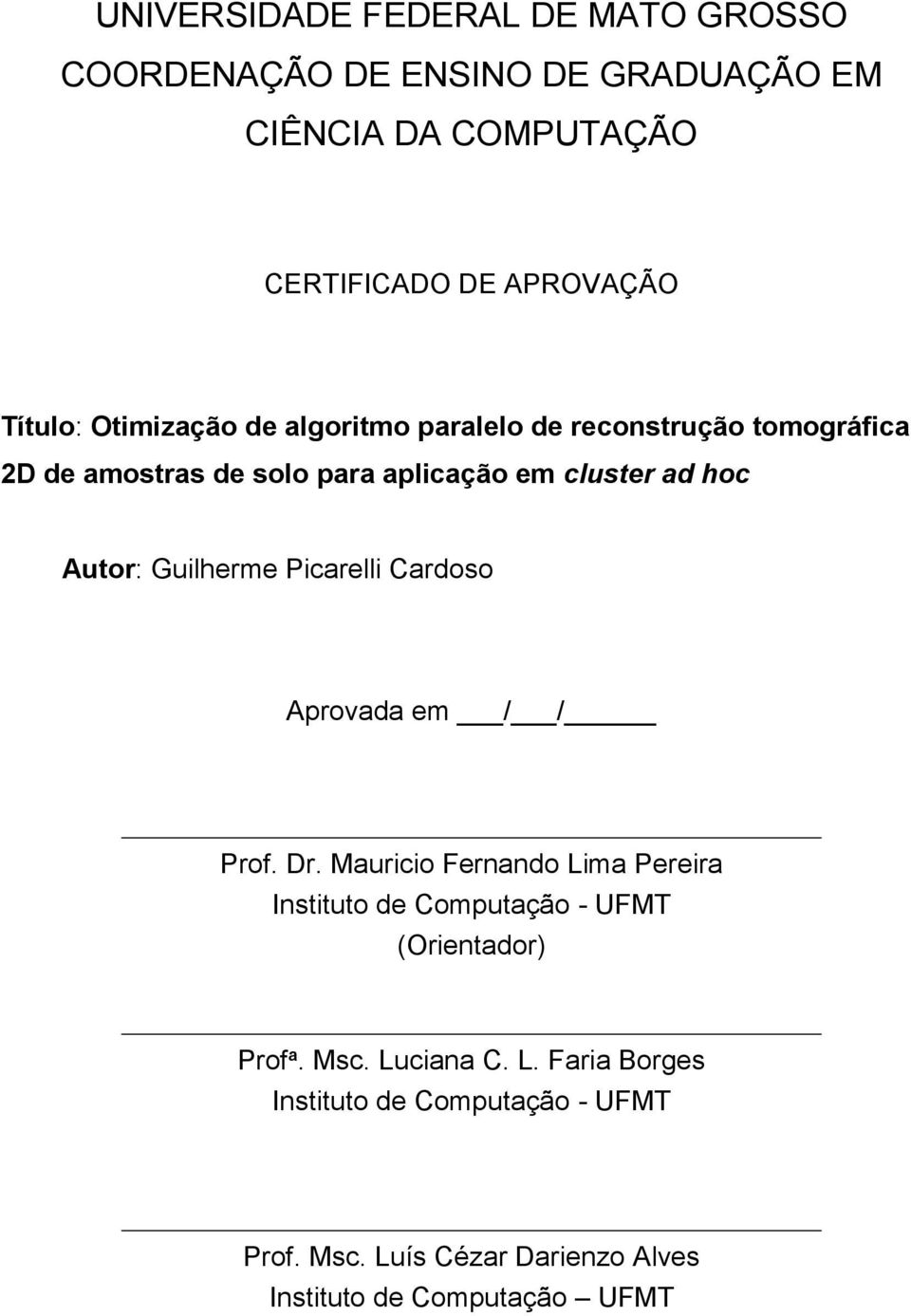 Guilherme Picarelli Cardoso Aprovada em / / Prof. Dr.