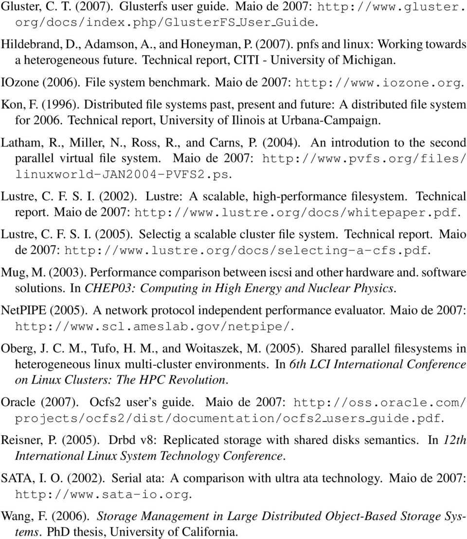 Distributed file systems past, present and future: A distributed file system for 2006. Technical report, University of Ilinois at Urbana-Campaign. Latham, R., Miller, N., Ross, R., and Carns, P.