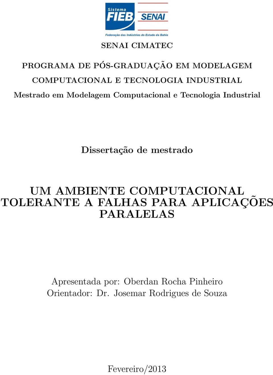 mestrado UM AMBIENTE COMPUTACIONAL TOLERANTE A FALHAS PARA APLICAÇÕES PARALELAS