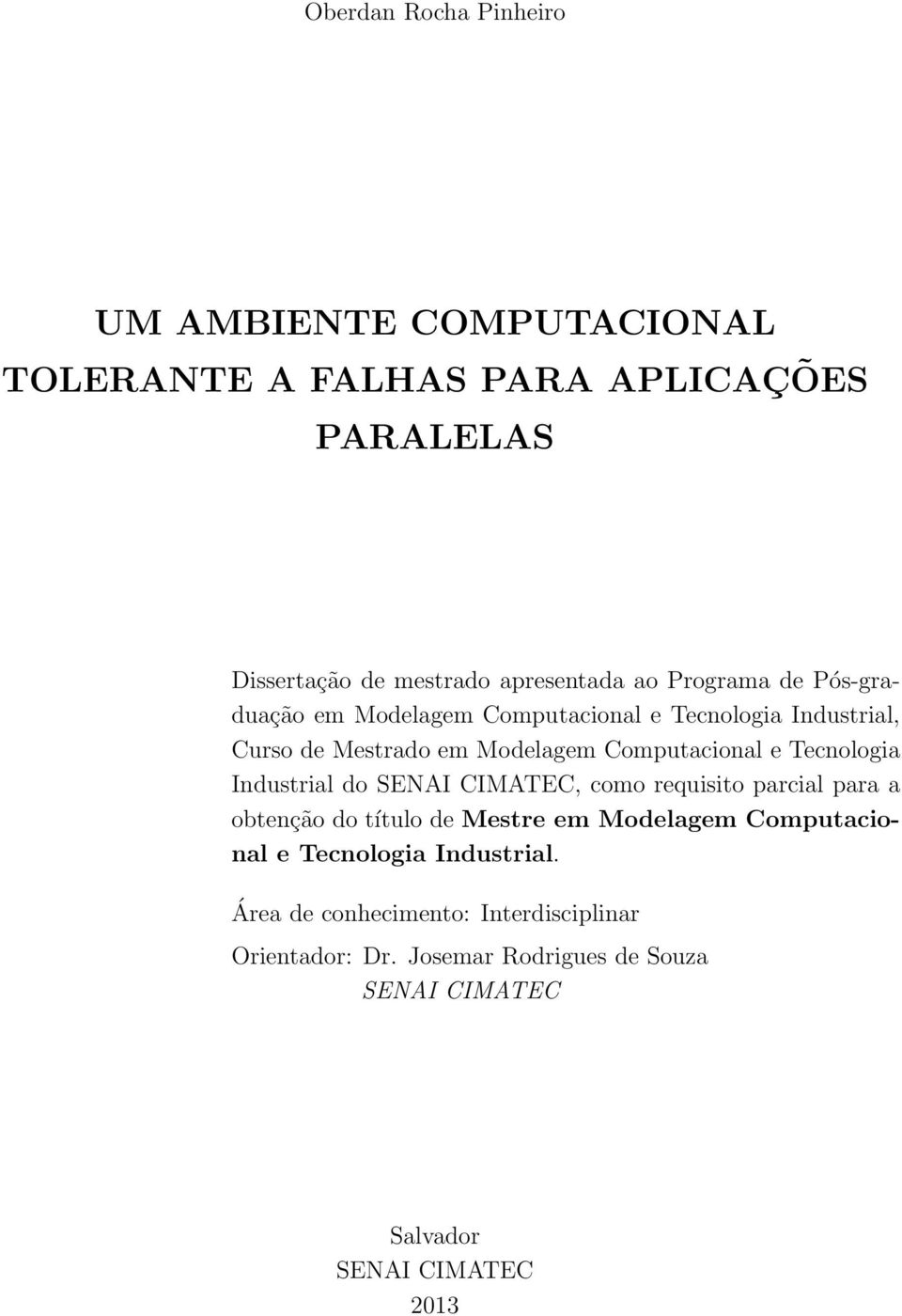 Tecnologia Industrial do SENAI CIMATEC, como requisito parcial para a obtenção do título de Mestre em Modelagem Computacional e