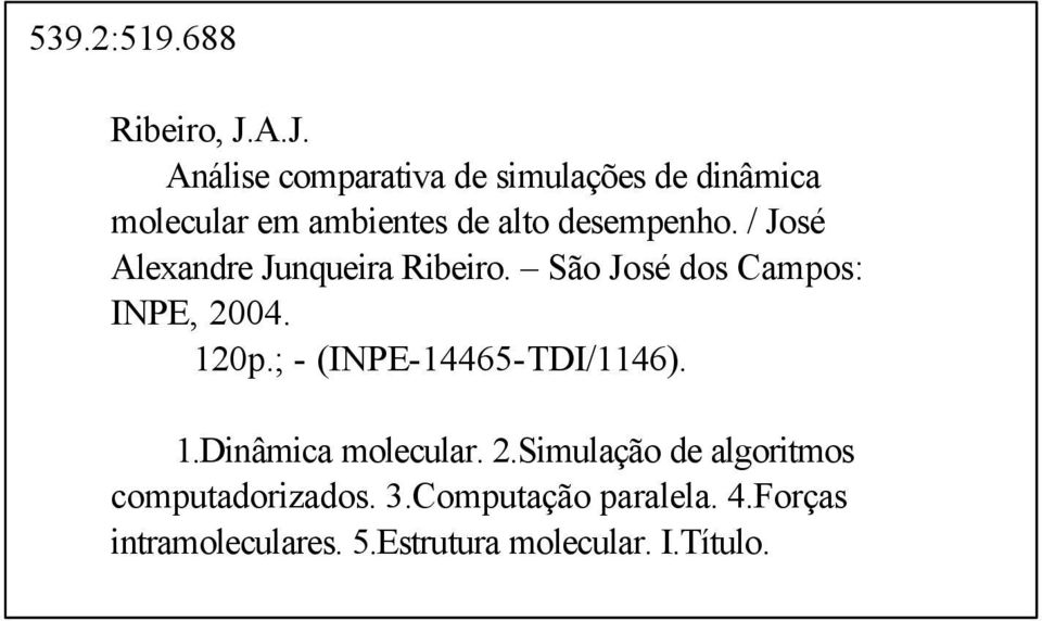 desempenho. / José Alexandre Junqueira Ribeiro. São José dos Campos: INPE, 2004. 120p.