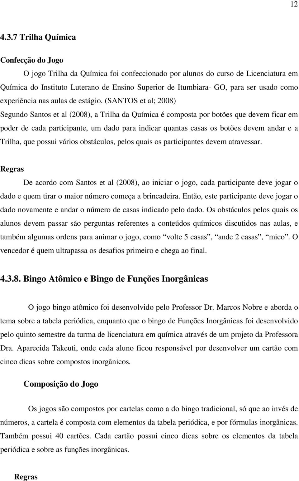 como experiência nas aulas de estágio.