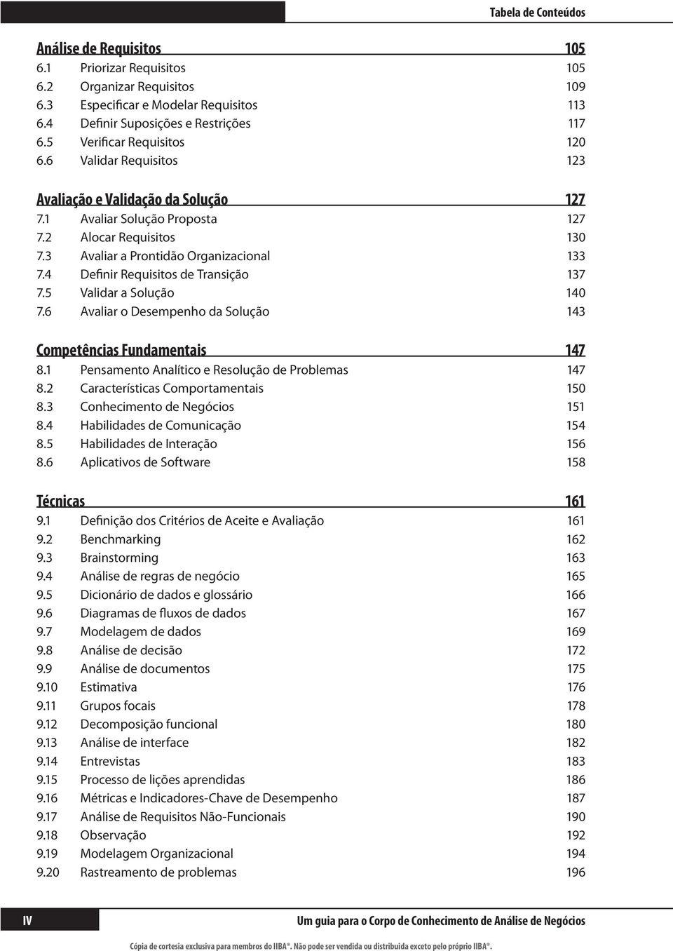 4 Definir Requisitos de Transição 137 7.5 Validar a Solução 140 7.6 Avaliar o Desempenho da Solução 143 Competências Fundamentais 147 8.1 Pensamento Analítico e Resolução de Problemas 147 8.