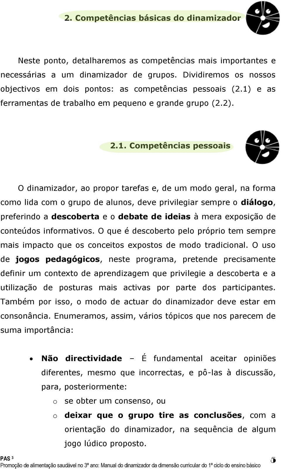 e as ferramentas de trabalho em pequeno e grande grupo (2.2). 2.1.