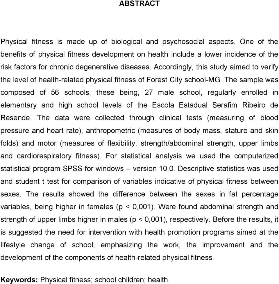 Accordingly, this study aimed to verify the level of health-related physical fitness of Forest City school-mg.