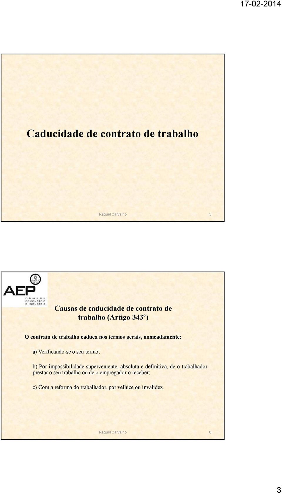 b) Por impossibilidade superveniente, absoluta e definitiva, de o trabalhador prestar o seu