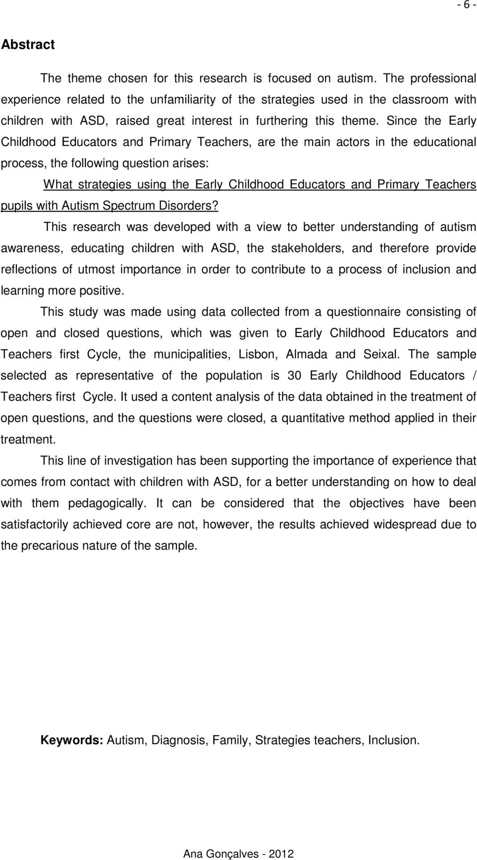 Since the Early Childhood Educators and Primary Teachers, are the main actors in the educational process, the following question arises: What strategies using the Early Childhood Educators and