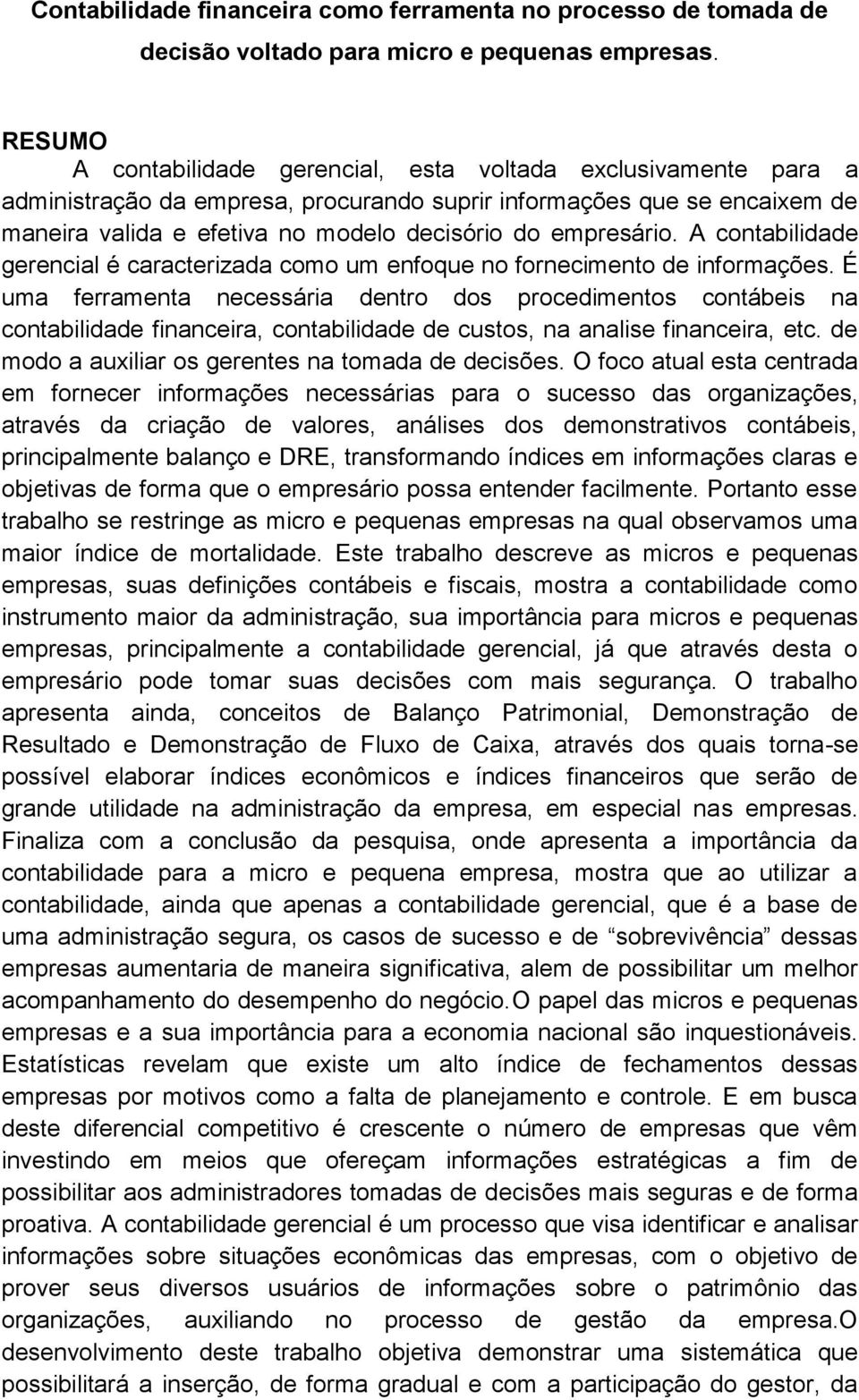 empresário. A contabilidade gerencial é caracterizada como um enfoque no fornecimento de informações.