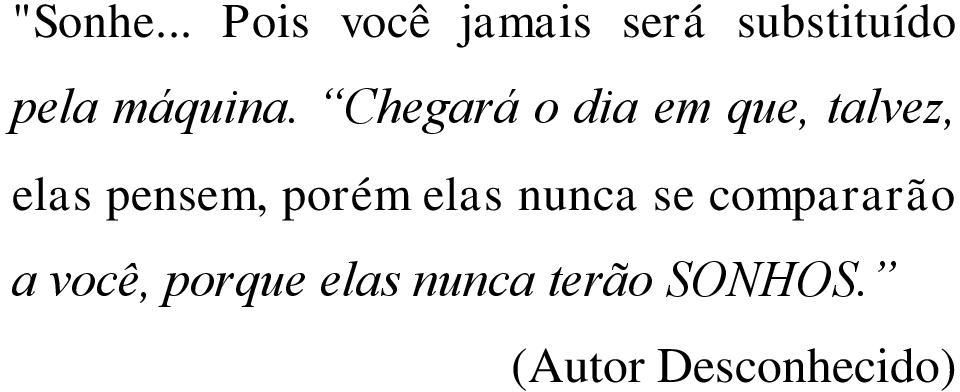 Chegará o dia em que, talvez, elas pensem, porém