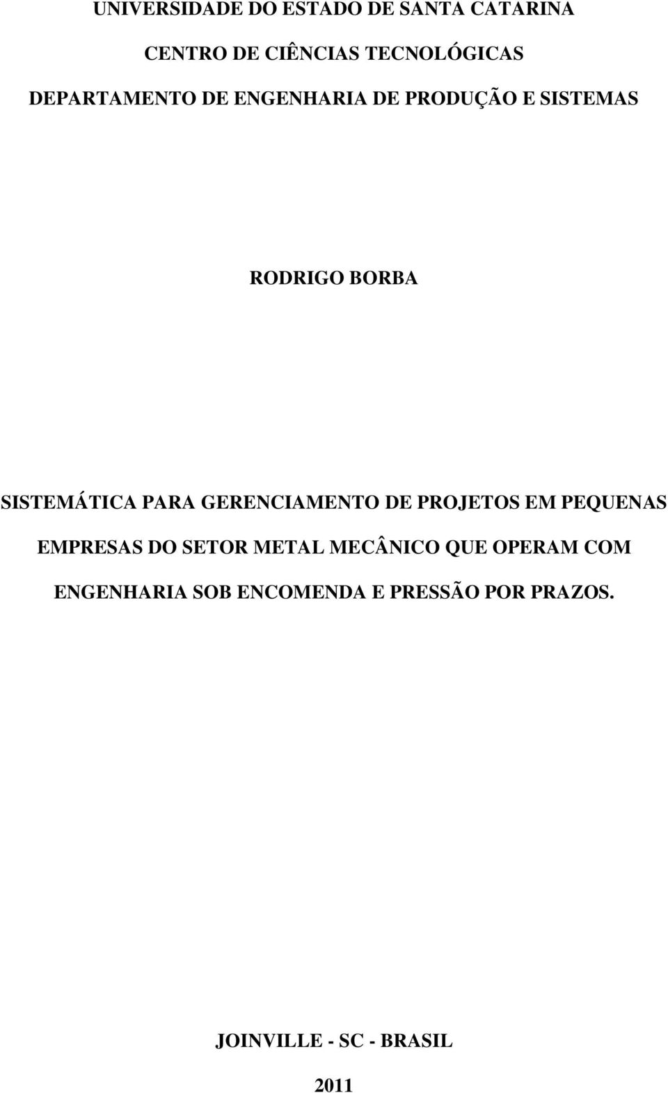 PARA GERENCIAMENTO DE PROJETOS EM PEQUENAS EMPRESAS DO SETOR METAL MECÂNICO