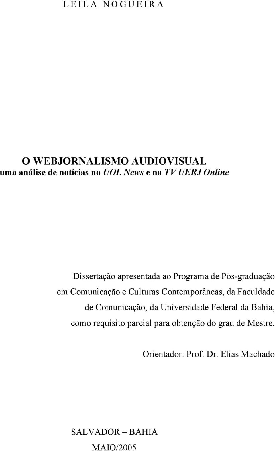Contemporâneas, da Faculdade de Comunicação, da Universidade Federal da Bahia, como requisito