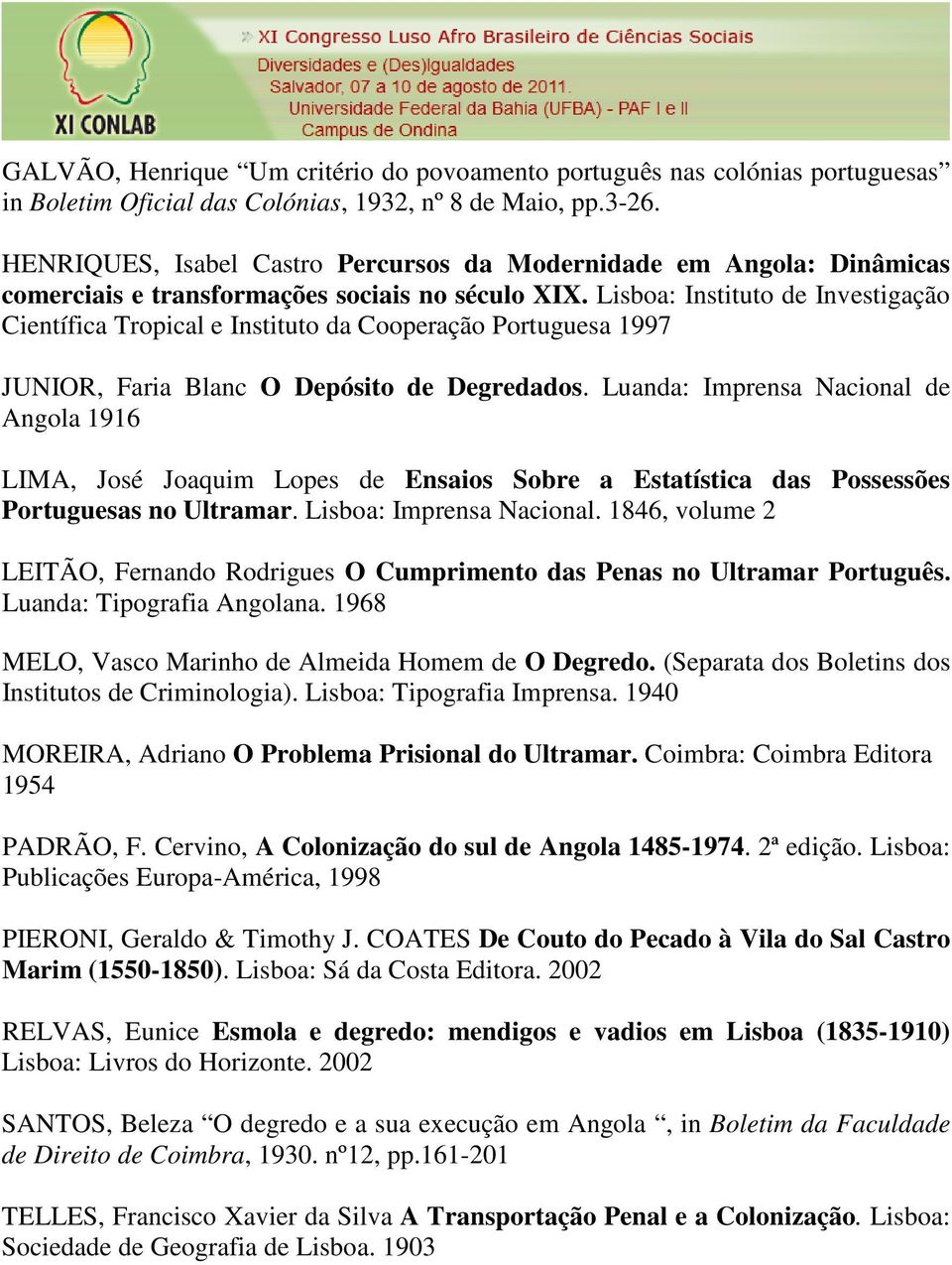 Lisboa: Instituto de Investigação Científica Tropical e Instituto da Cooperação Portuguesa 1997 JUNIOR, Faria Blanc O Depósito de Degredados.