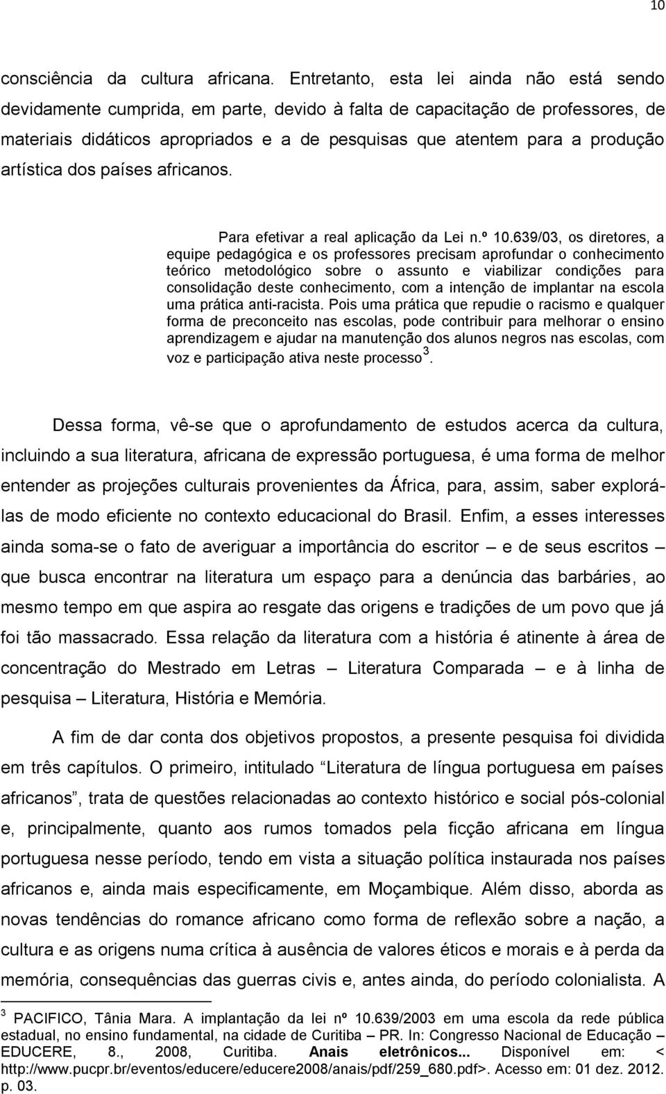 artística dos países africanos. Para efetivar a real aplicação da Lei n.º 10.