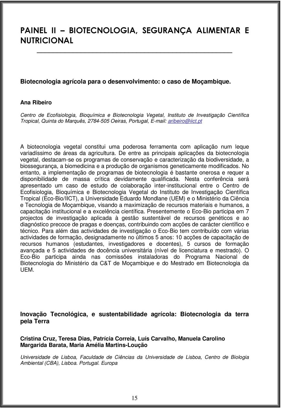 pt A biotecnologia vegetal constitui uma poderosa ferramenta com aplicação num leque variadíssimo de áreas da agricultura.