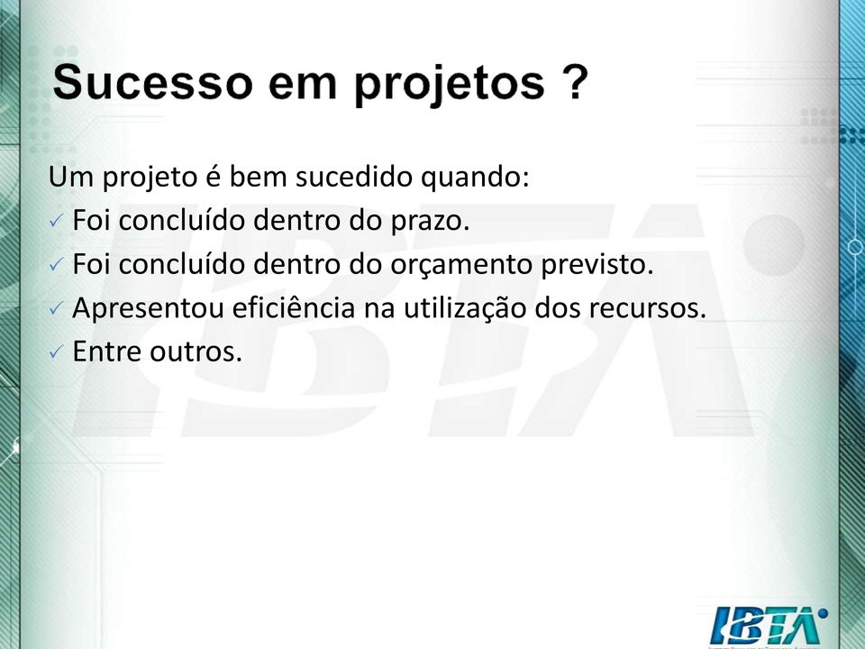 Foi concluído dentro do orçamento previsto.