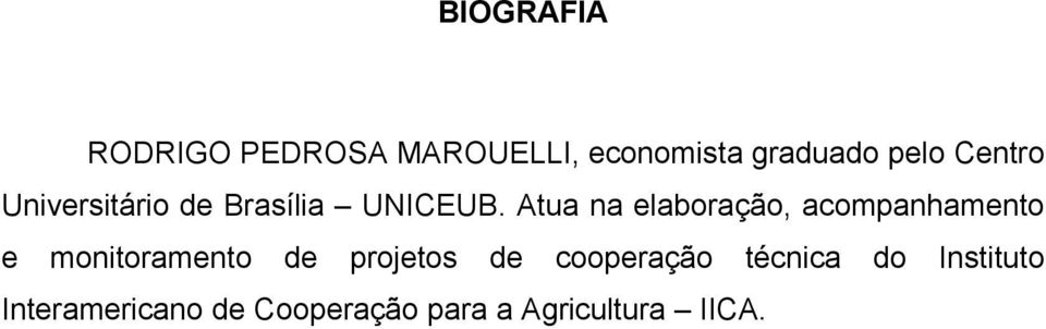 Atua na elaboração, acompanhamento e monitoramento de projetos