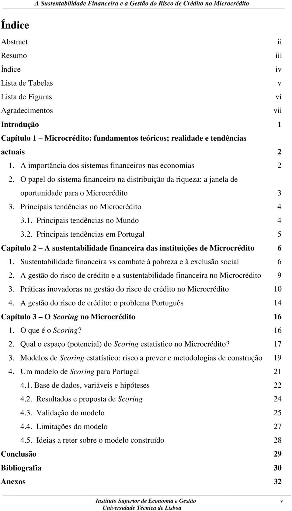 Principais tendências no Microcrédito 4 3.1. Principais tendências no Mundo 4 3.2. Principais tendências em Portugal 5 Capítulo 2 A sustentabilidade financeira das instituições de Microcrédito 6 1.