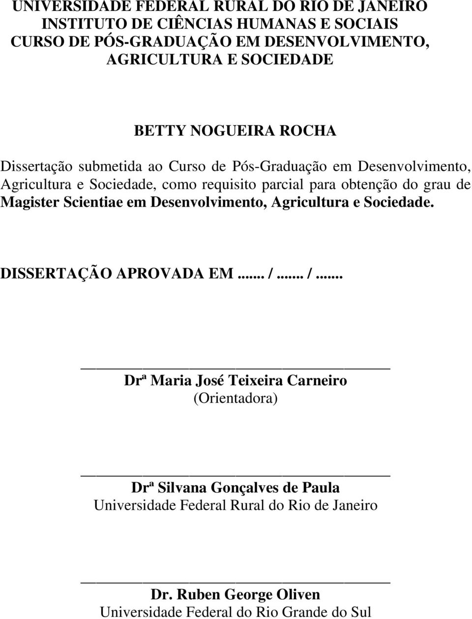 do grau de Magister Scientiae em Desenvolvimento, Agricultura e Sociedade. DISSERTAÇÃO APROVADA EM... /.