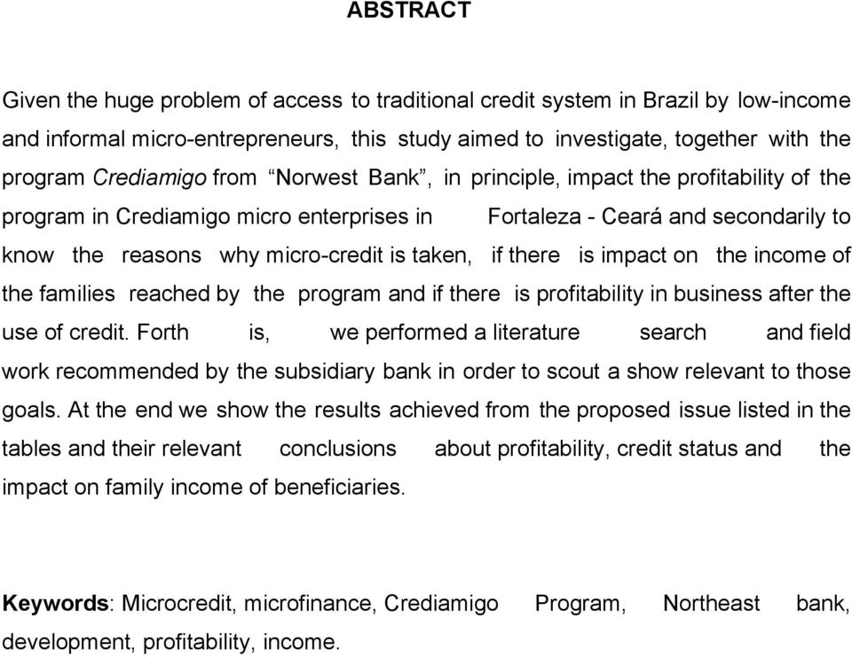 is impact on the income of the families reached by the program and if there is profitability in business after the use of credit.