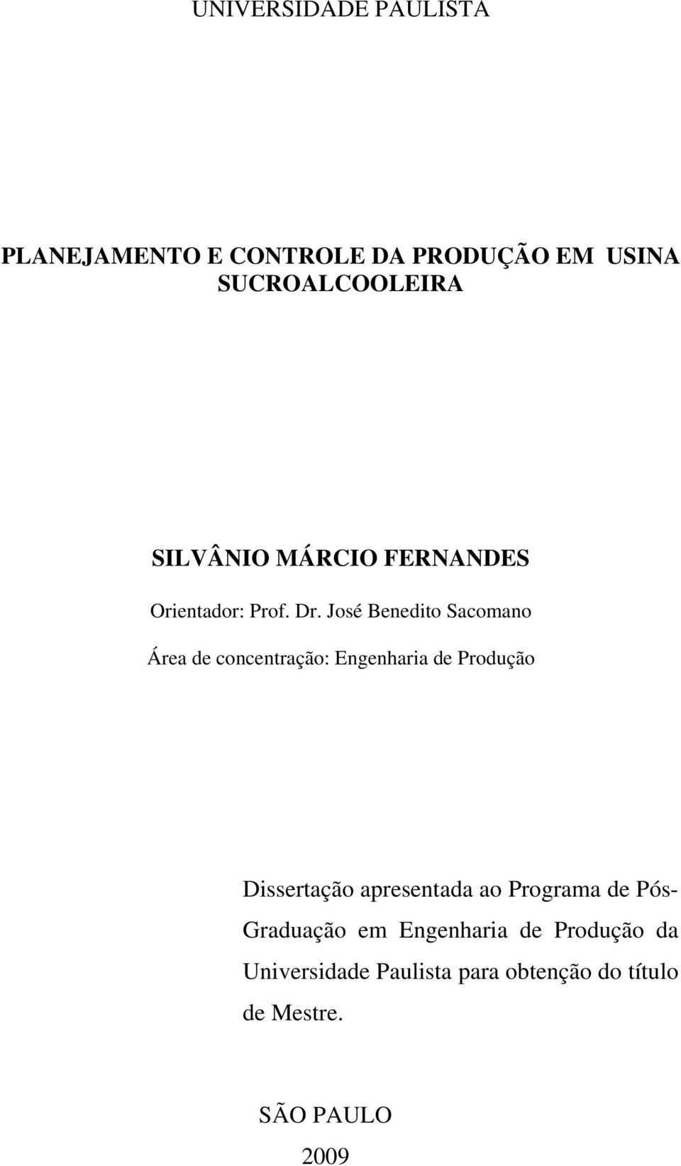 José Benedito Sacomano Área de concentração: Engenharia de Produção Dissertação