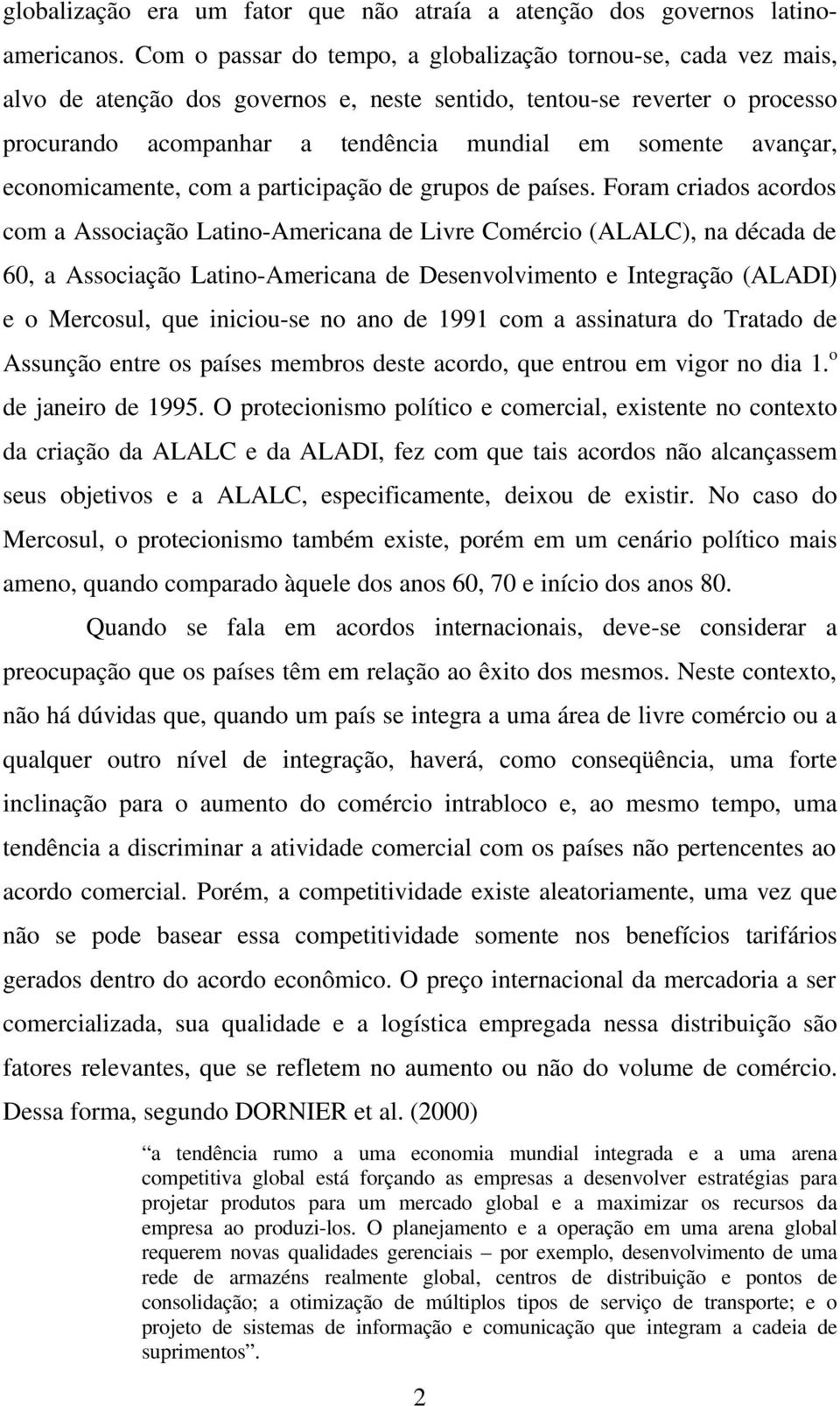 avançar, economicamente, com a participação de grupos de países.