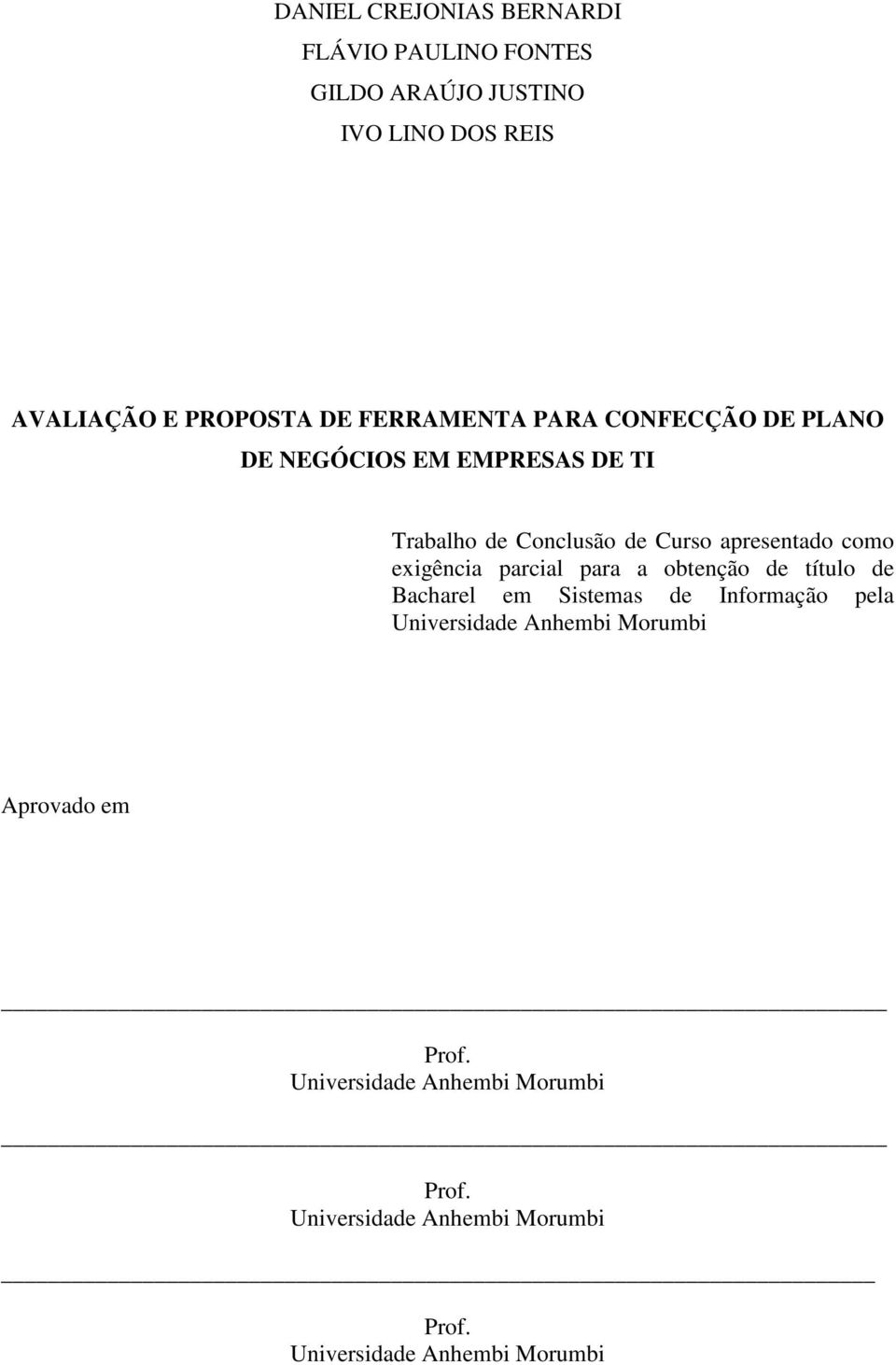 exigência parcial para a obtenção de título de Bacharel em Sistemas de Informação pela Universidade Anhembi