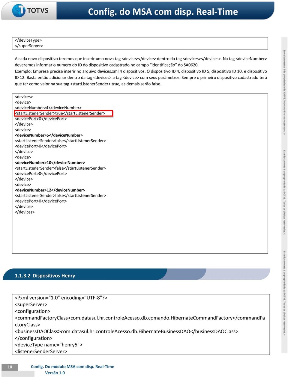 O dispositivo ID 4, dispositivo ID 5, dispositivo ID 10, e dispositivo ID 12. Basta então adicionar dentro da tag <devices> a tag com seus parâmetros.