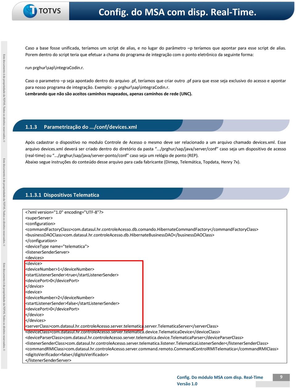 pf, teríamos que criar outro.pf para que esse seja exclusivo do acesso e apontar para nosso programa de integração. Exemplo: -p prghur\sap\integracodin.r. Lembrando que não são aceitos caminhos mapeados, apenas caminhos de rede (UNC).