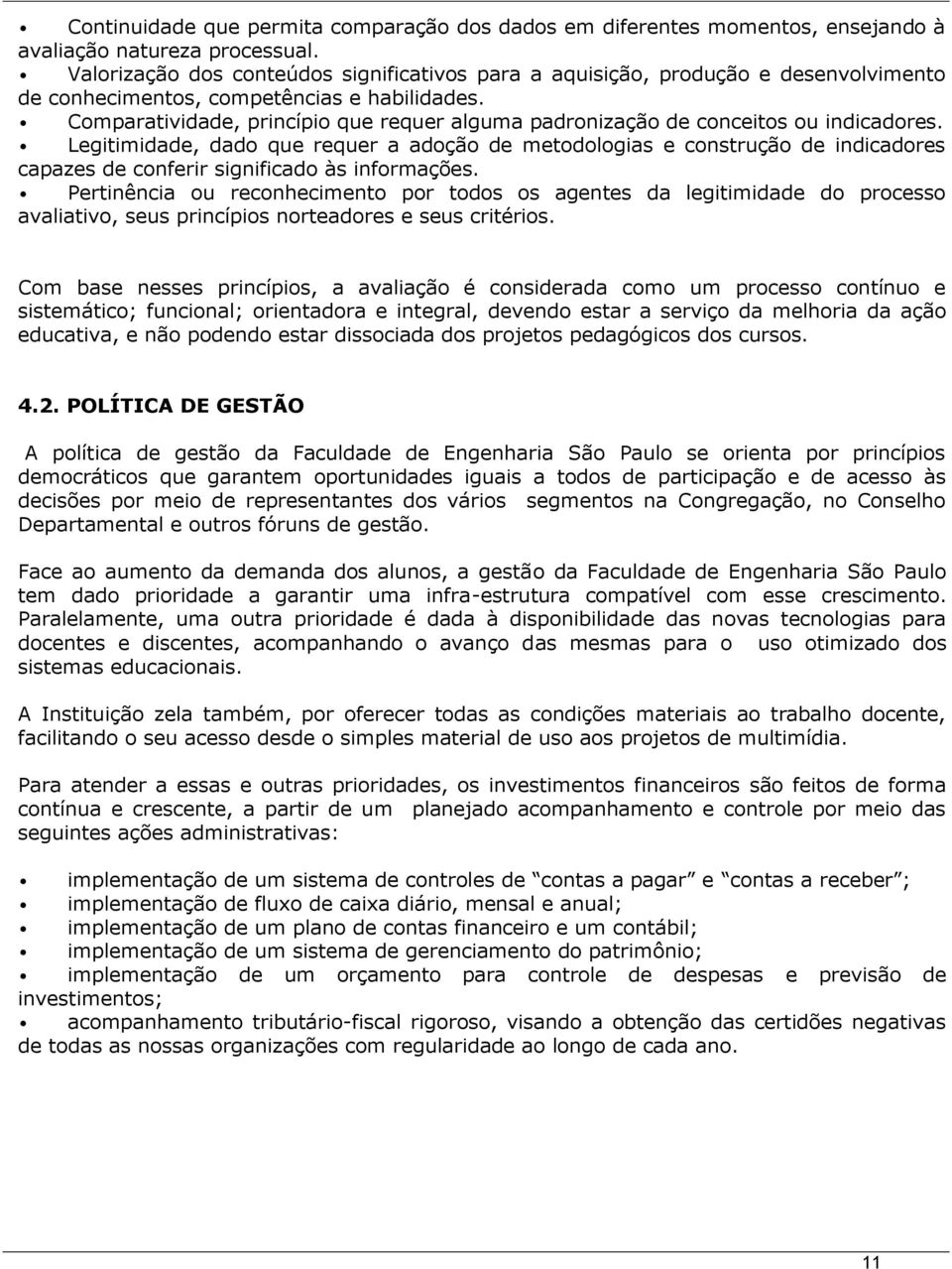 Comparatividade, princípio que requer alguma padronização de conceitos ou indicadores.