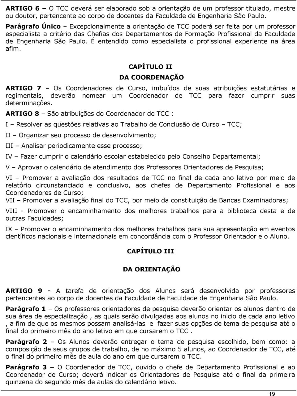 Paulo. É entendido como especialista o profissional experiente na área afim.