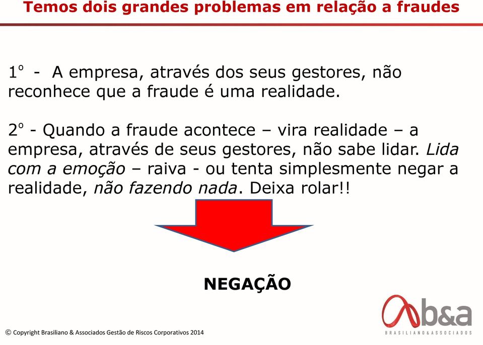 2 º - Quando a fraude acontece vira realidade a empresa, através de seus gestores,